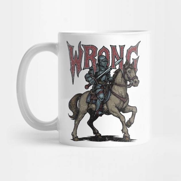 Wrong Knight – Medieval Mayhem by Wrongteeshirt